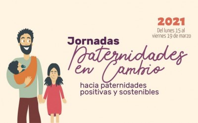 Jornadas “Paternidades en Cambio. Hacia paternidades positivas y sostenibles”.